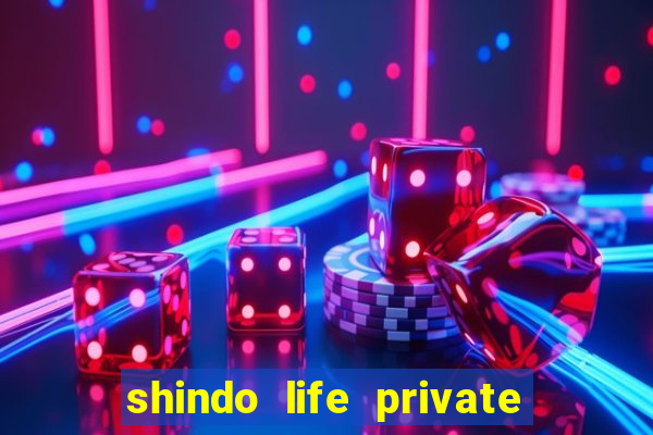shindo life private server codes