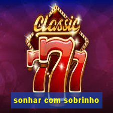 sonhar com sobrinho