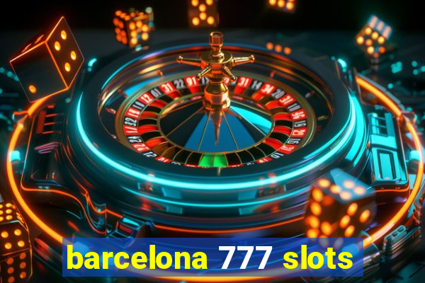 barcelona 777 slots
