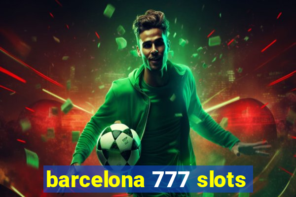 barcelona 777 slots