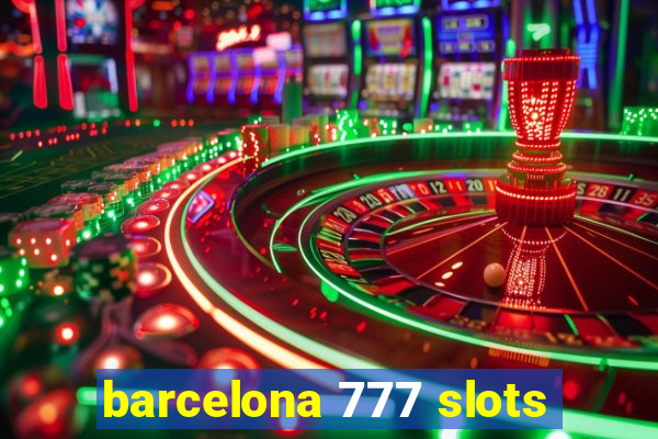 barcelona 777 slots