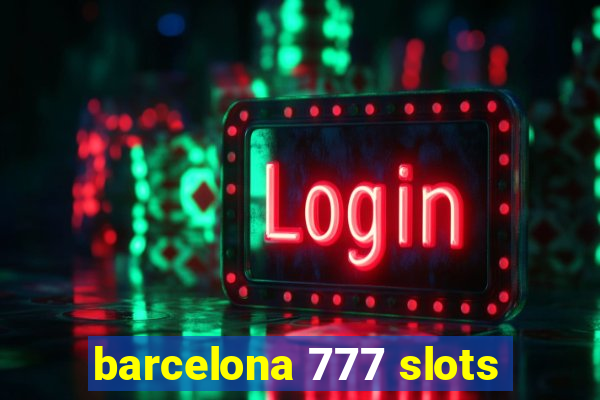 barcelona 777 slots