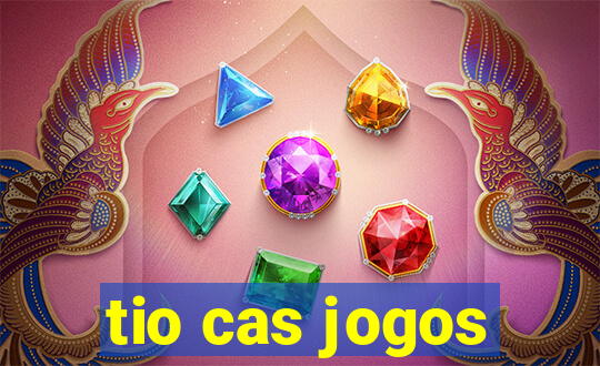 tio cas jogos