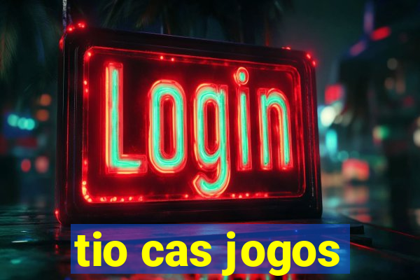 tio cas jogos