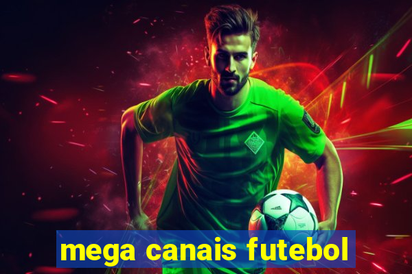mega canais futebol