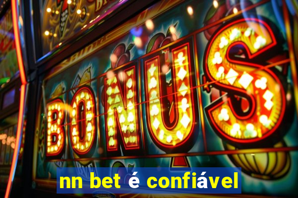 nn bet é confiável