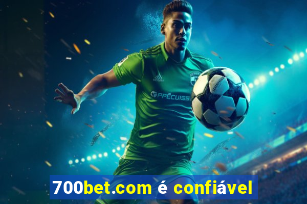 700bet.com é confiável
