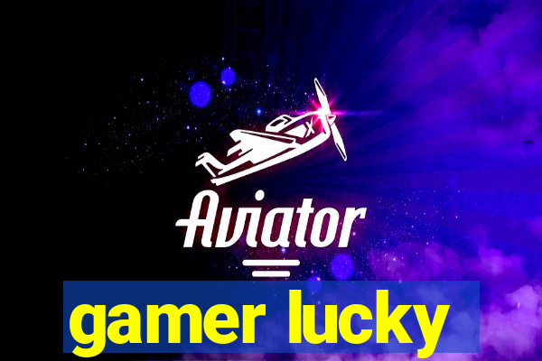 gamer lucky