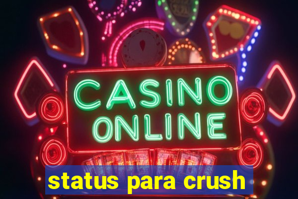 status para crush