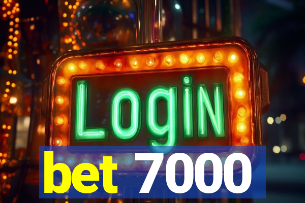 bet 7000