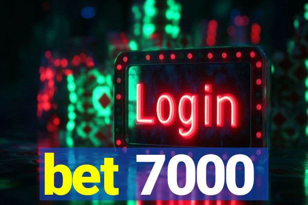 bet 7000