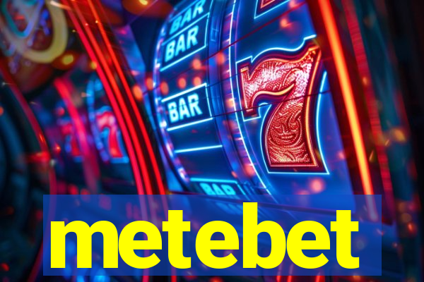 metebet