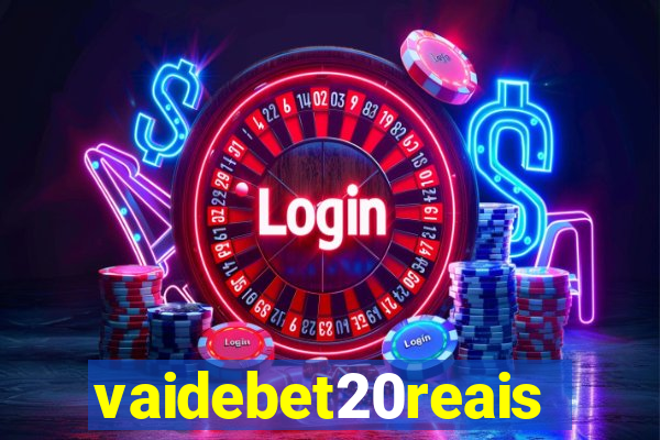 vaidebet20reais