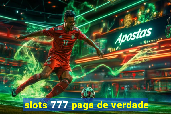 slots 777 paga de verdade