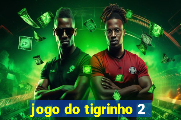 jogo do tigrinho 2