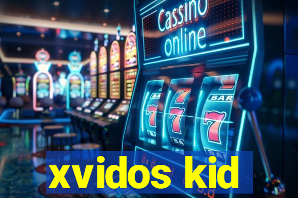 xvidos kid