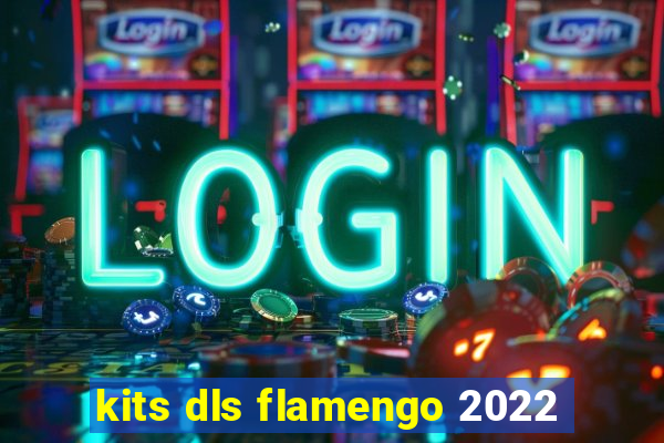 kits dls flamengo 2022