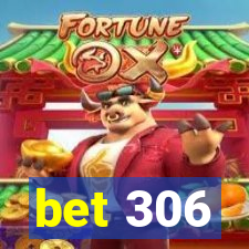 bet 306