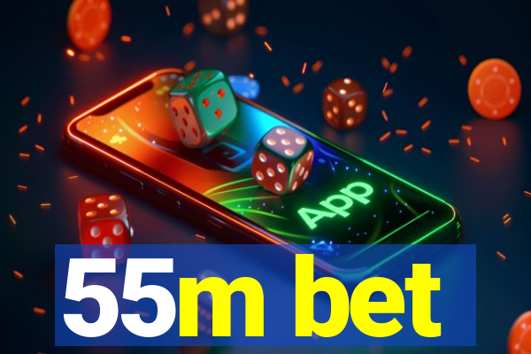 55m bet