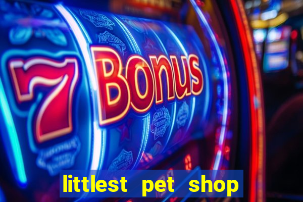 littlest pet shop jogo antigo baixar dinheiro infinito