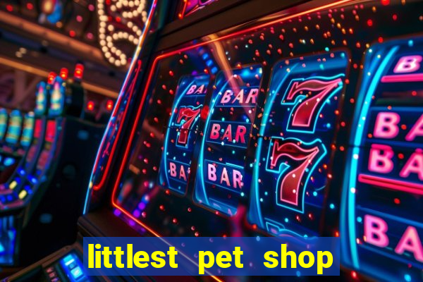littlest pet shop jogo antigo baixar dinheiro infinito