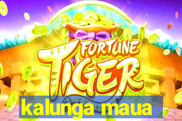 kalunga maua