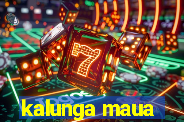 kalunga maua
