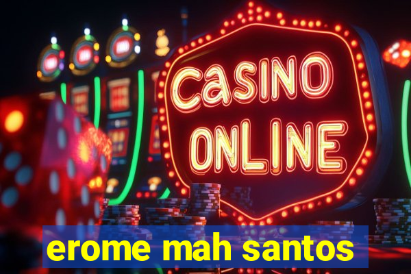 erome mah santos