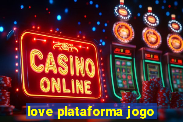 love plataforma jogo