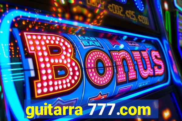 guitarra 777.com