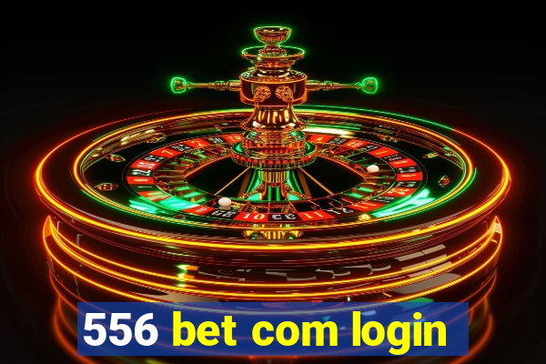 556 bet com login