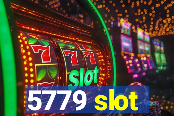 5779 slot