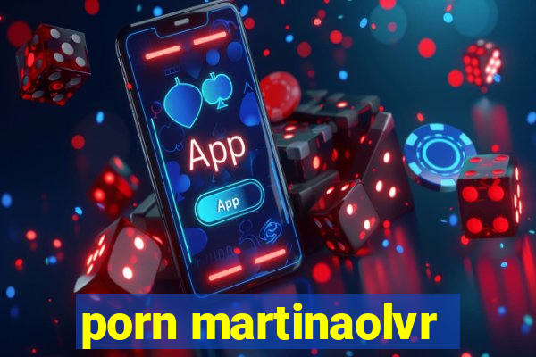 porn martinaolvr