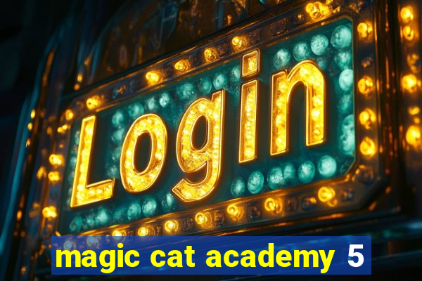 magic cat academy 5
