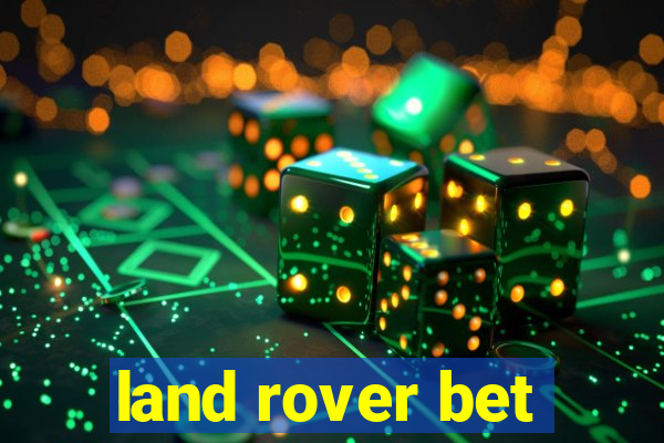 land rover bet