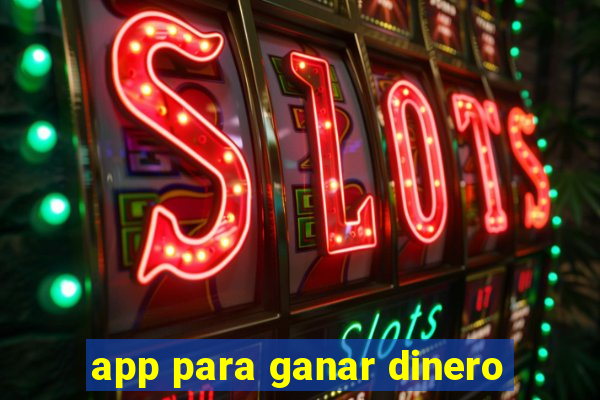 app para ganar dinero