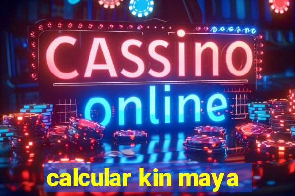 calcular kin maya