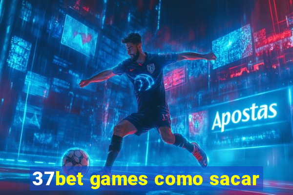 37bet games como sacar