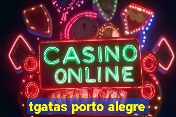 tgatas porto alegre