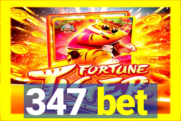 347 bet