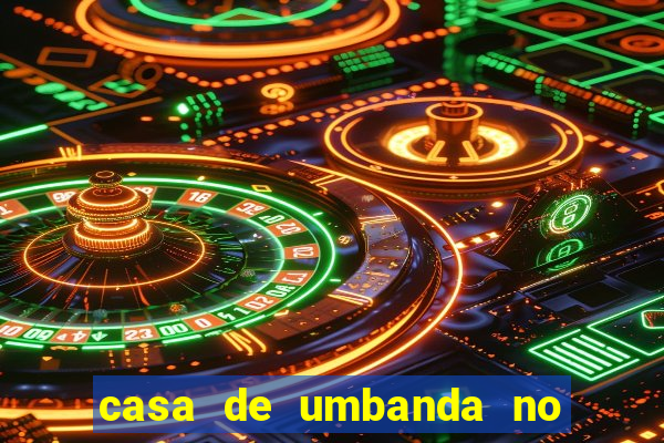 casa de umbanda no bairro vila nova aparecida em cesar de souza mogi