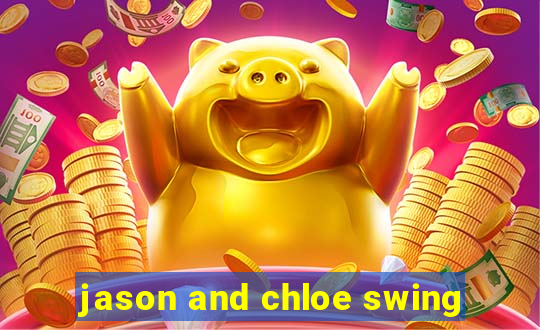 jason and chloe swing