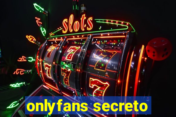 onlyfans secreto