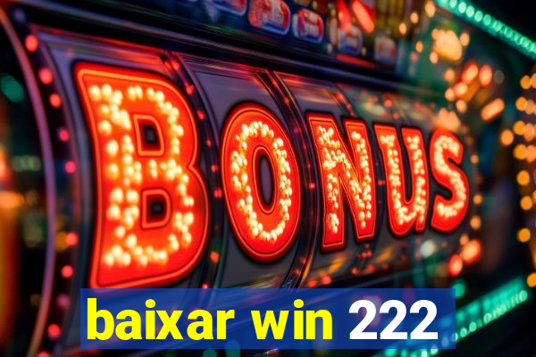 baixar win 222