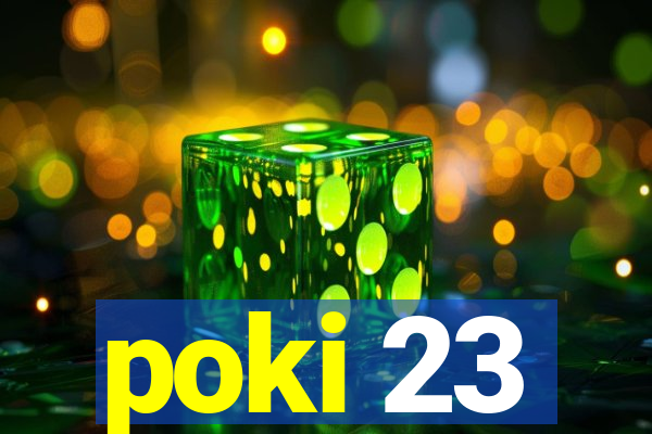 poki 23