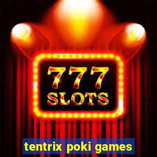 tentrix poki games
