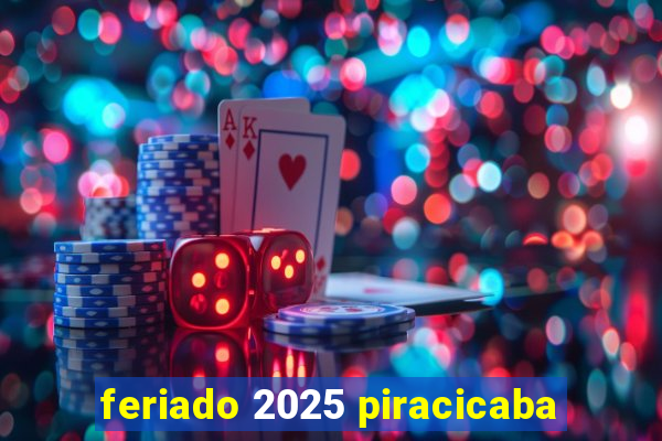 feriado 2025 piracicaba