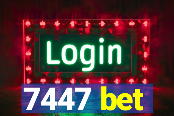 7447 bet