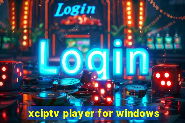 xciptv player for windows