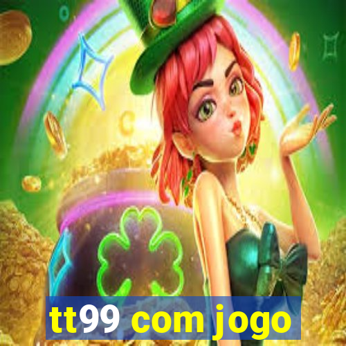 tt99 com jogo